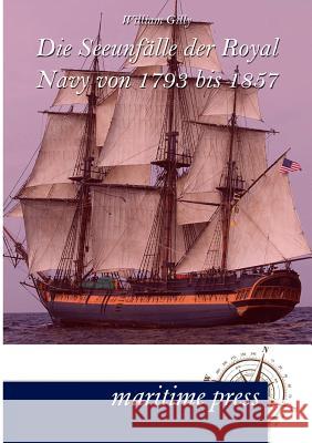 Die Seeunfälle der Royal Navy von 1793 bis 1857 Gilly, William O. S. 9783954270965 Maritimepress