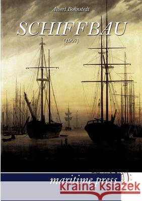 Schiffbau (1907) Bohnstedt, Albert 9783954270989 Maritimepress