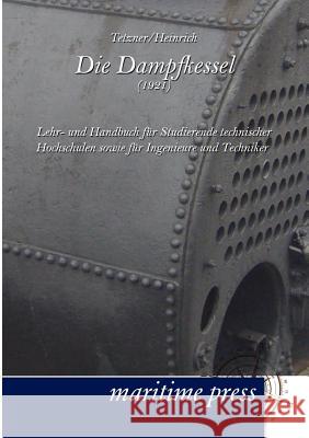 Die Dampfkessel (1921) Tetzner, Franz; Heinrich, Oliver 9783954271054 Maritimepress