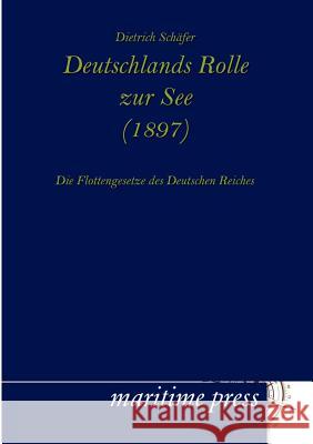 Deutschlands Rolle zur See (1897) Schaefer, Dietrich 9783954271092 Maritimepress