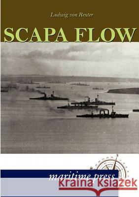 Scapa Flow Reuter, Ludwig von 9783954271153 Maritimepress