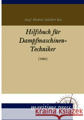 Hilfsbuch Fur Dampfmaschinen-Techniker Hrabak, Josek; Kas, Adalbert 9783954271214 Maritimepress
