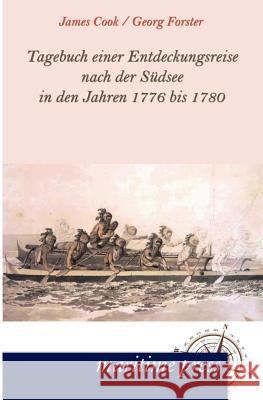 Tagebuch einer Entdeckungsreise nach der Südsee in den Jahren 1776 bis 1780 Cook, James 9783954271481 Europ Ischer Hochschulverlag Gmbh & Co. Kg