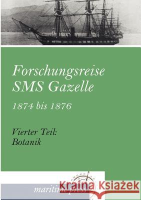 Forschungsreise SMS Gazelle 1874 bis 1876 Reichs-Marine-Amt 9783954271689