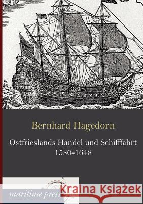 Ostfrieslands Handel und Schifffahrt 1580-1648 Hagedorn, Bernhard 9783954271764