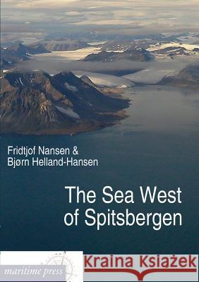 The Sea West of Spitsbergen Nansen, Fridtjof; Helland-Hansen; Björn 9783954272075 Maritimepress