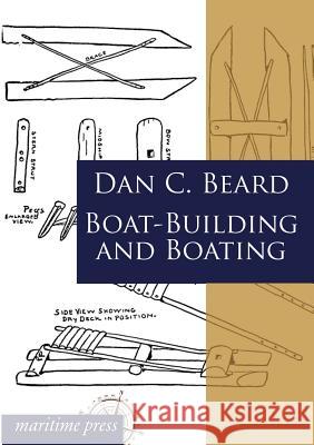 Boat-Building and Boating Beard, Dan C. 9783954272334 Maritimepress