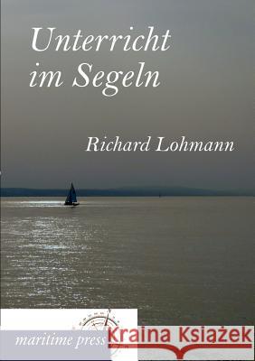 Unterricht Im Segeln Lohmann, Richard 9783954272433 Maritimepress