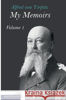 My Memoirs Tirpitz, Alfred von 9783954272501 Maritimepress