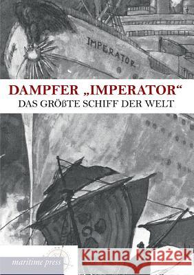 Dampfer Imperator Literarisches Bureau Der Hamburg-Amerika 9783954272556 Europaischer Hochschulverlag Gmbh & Co. Kg