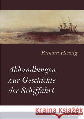 Abhandlungen Zur Geschichte Der Schiffahrt Richard Hennig 9783954272563 Europaischer Hochschulverlag Gmbh & Co. Kg