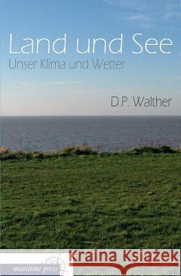 Land Und See D. P. Walther 9783954273119 Europaischer Hochschulverlag Gmbh & Co. Kg