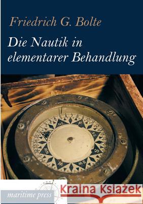 Die Nautik in Elementarer Behandlung Friedrich Gerhard Bolte 9783954273270 Europaischer Hochschulverlag Gmbh & Co. Kg