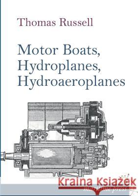 Motor Boats, Hydroplanes, Hydroaeroplanes Thomas Russell 9783954273386