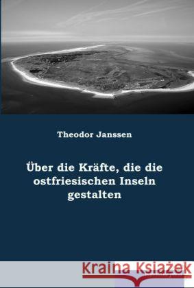 Über die Kräfte, die die ostfriesischen Inseln gestalten Janssen, Theodor 9783954274048 Maritimepress