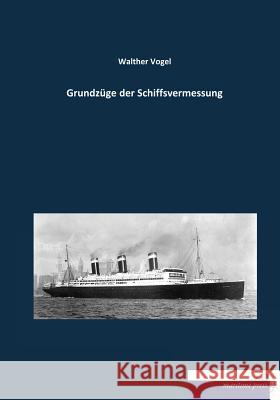 Grundzüge der Schiffsvermessung Walther Vogel 9783954274260 Maritime Press