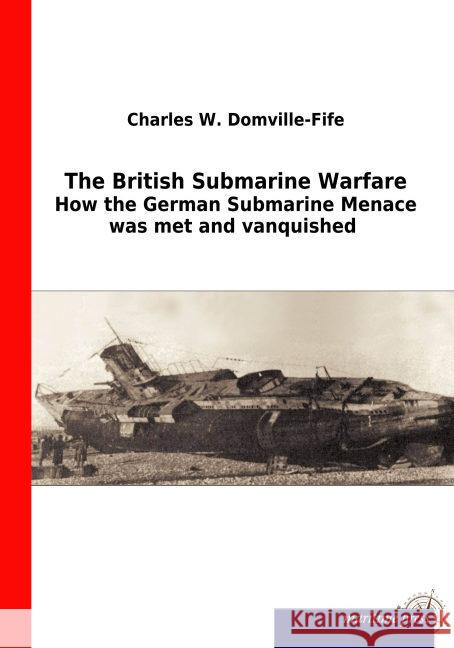 The British Submarine Warfare Domville-Fife, Charles W. 9783954274420 Maritimepress