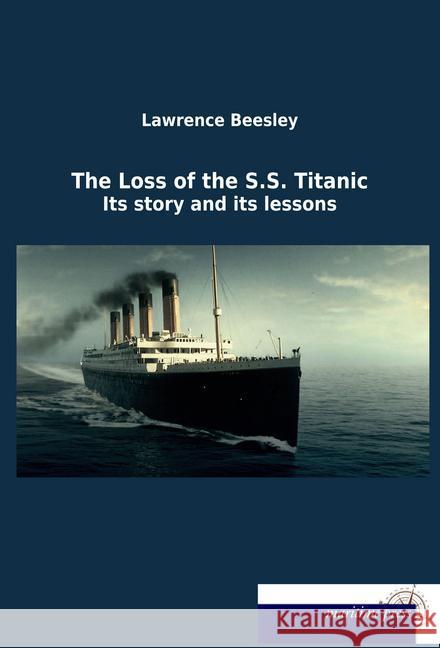 The Loss of the S.S. Titanic Beesley, Lawrence 9783954274826 Maritimepress