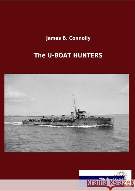 The U-BOAT HUNTERS Connolly, James B. 9783954274857 Maritimepress