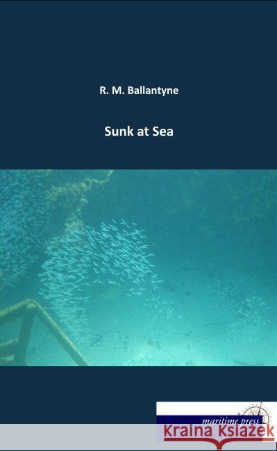 Sunk at Sea Ballantyne, R. M. 9783954274871 Maritimepress