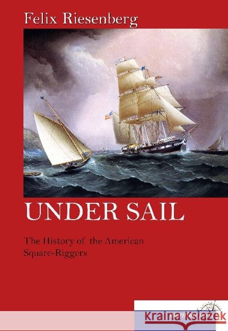 Under Sail Riesenberg, Felix 9783954275120