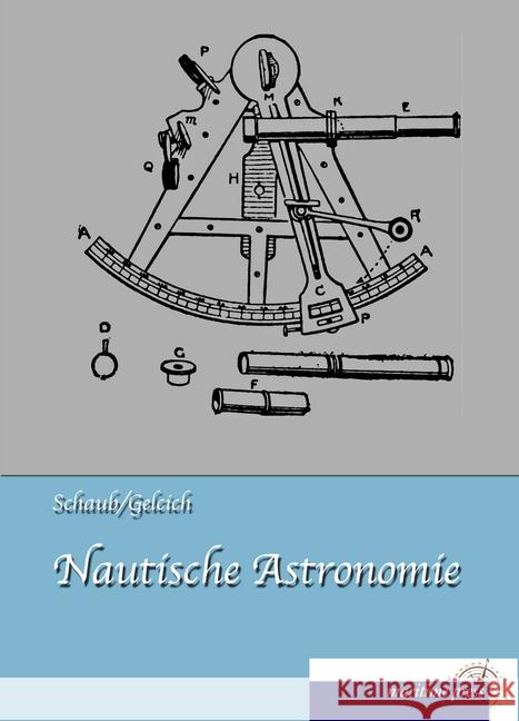 Nautische Astronomie Schaub, F.; Gelcich, Eugen 9783954275168 Maritimepress