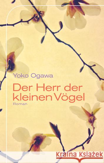 Der Herr der kleinen Vögel : Roman Ogawa, Yoko 9783954380503 Liebeskind