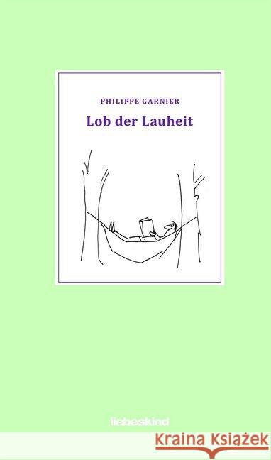 Lob der Lauheit Garnier, Philippe 9783954381012