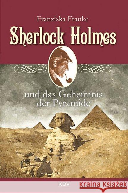 Sherlock Holmes und das Geheimnis der Pyramide Franke, Franziska 9783954412617 KBV