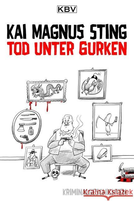 Tod unter Gurken : Kriminalgeschichten Sting, Kai M. 9783954413638 KBV