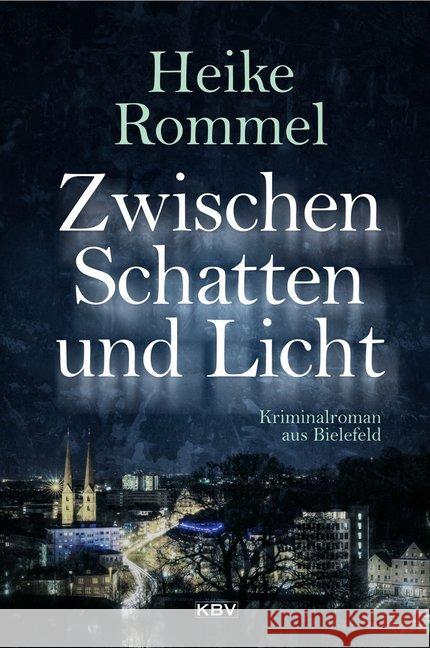 Zwischen Schatten und Licht : Kriminalroman aus Bielefeld Rommel, Heike 9783954413898 KBV