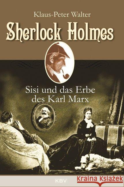 Sherlock Holmes, Sisi und das Erbe des Karl Marx Walter, Klaus-Peter 9783954414154