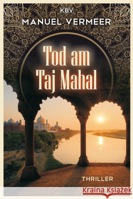Tod am Taj Mahal : Thriller Vermeer, Manuel 9783954414314