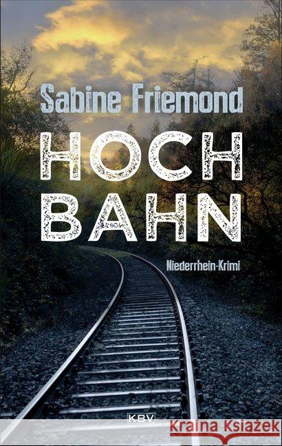 Hochbahn : Niederrhein-Krimi Friemond, Sabine 9783954414802 KBV