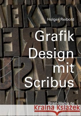 Grafikdesign mit Scribus 1.7 Holger Reibold 9783954442959 Brain-Media.de