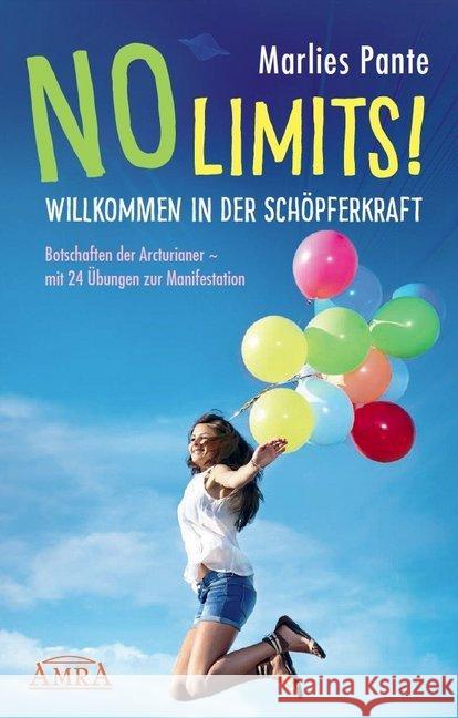 NO LIMITS! Willkommen in der Schöpferkraft : Botschaften der Arcturianer - mit 24 Übungen zur Manifestation Pante, Marlies 9783954472185