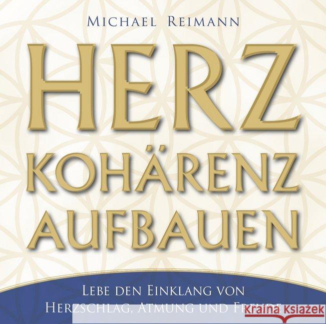 Herzkohärenz aufbauen, Audio-CD : Lebe den Einklang von Herzschlag, Atmung und Freude Reimann, Michael 9783954472666 AMRA Verlag