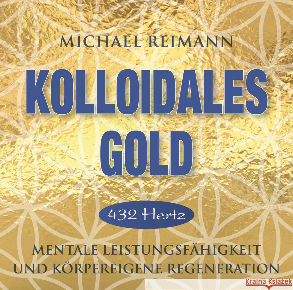 Kolloidales Gold [432 Hertz], Audio-CD Reimann, Michael 9783954472956