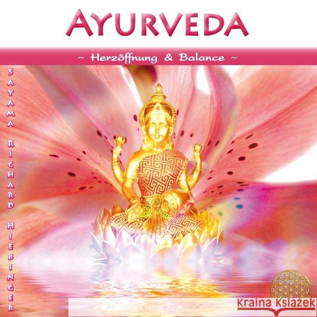 Ayurveda - Herzöffnung & Balance, 1 Audio-CD : Lichtvolle Klänge für Massage und Meditation Sayama 9783954472994