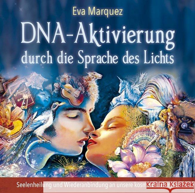 DNA-Aktivierung durch die Sprache des Lichts, Audio-CD : Seelenheilung und Wiederanbindung an unsere kosmische Familie Marquez, Eva 9783954473489