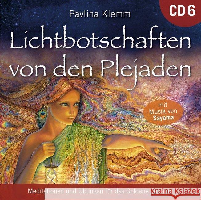 Lichtbotschaften von den Plejaden, Übungs-CD. Vol.6, 1 Audio-CD : Meditationen und Übungen für das Goldene Zeitalter Klemm, Pavlina 9783954473694