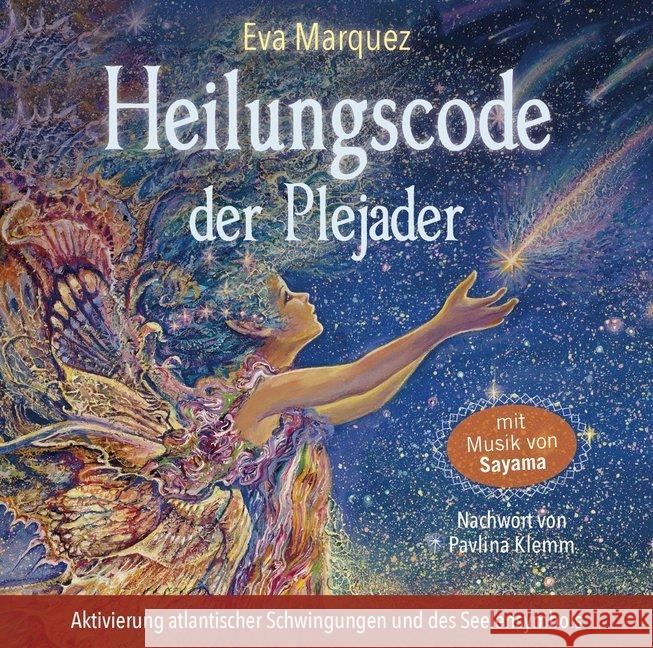 Heilungscode der Plejader, Audio-CD : Aktivierung atlantischer Schwingungen und des Seelensymbols Marquez, Eva; Sayama 9783954473847