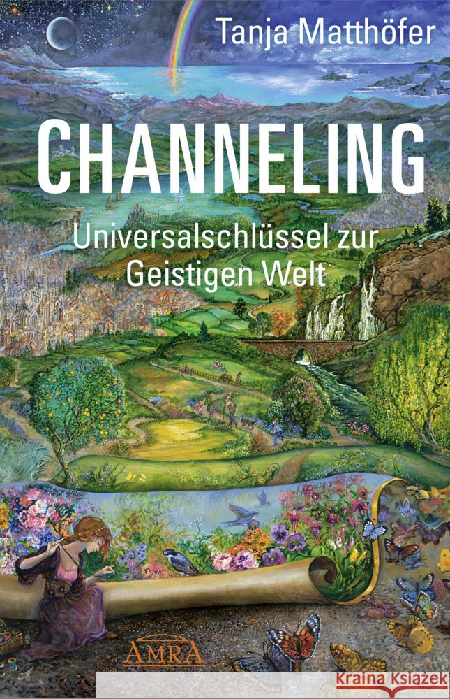 CHANNELING. Universalschlüssel zur Geistigen Welt Matthöfer, Tanja 9783954474790