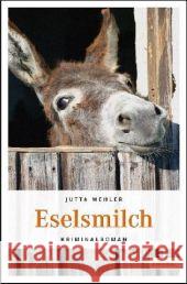 Eselsmilch : Kriminalroman Mehler, Jutta 9783954510061 Emons