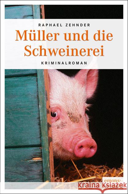 Müller und die Schweinerei : Kriminalroman Zehnder, Raphael 9783954511280 Emons