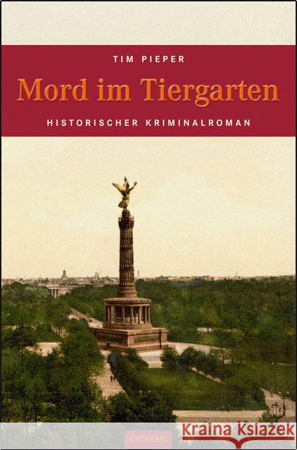 Mord im Tiergarten : Historischer Kriminalroman Pieper, Tim 9783954511785 Emons