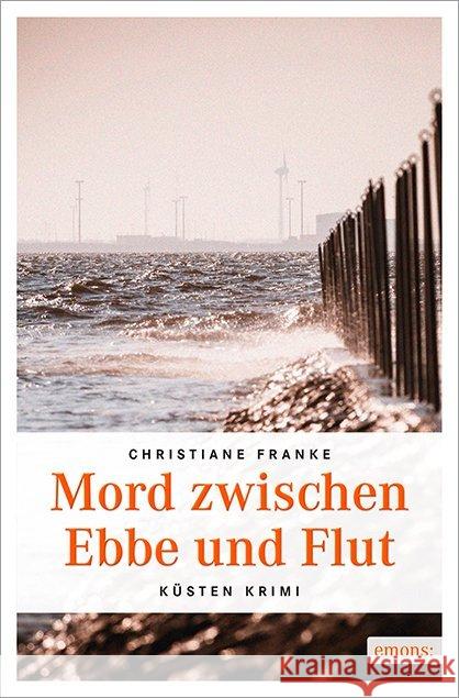 Mord zwischen Ebbe und Flut : Küsten Krimi Franke, Christiane 9783954512560