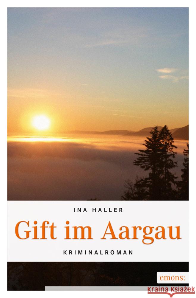 Gift im Aargau : Kriminalroman Haller, Ina 9783954512645 Emons