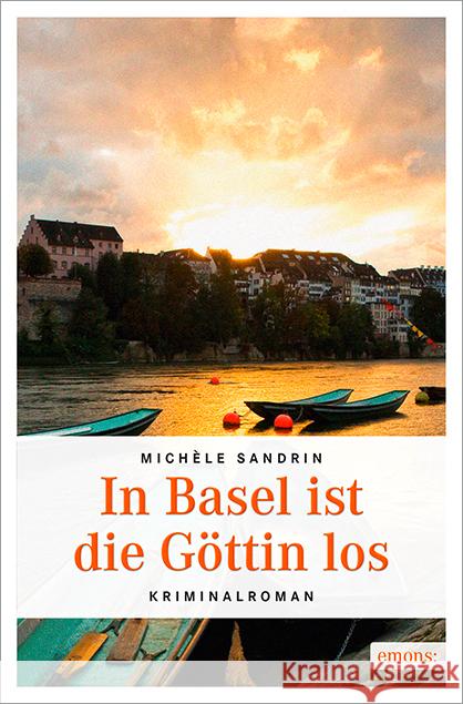 In Basel ist die Göttin los : Kriminalroman Sandrin, Michèle 9783954512973 Emons