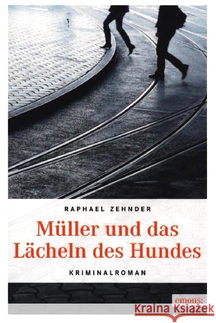 Müller und das Lächeln des Hundes : Kriminalroman Zehnder, Raphael 9783954513154 Emons